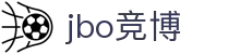 jbo竞博·(电竞)-为电子竞技而生,为荣耀而博